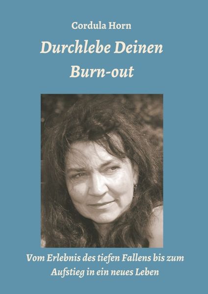 Durchlebe Deinen Burn-out, Taschenbuch von Cordula Horn, Tredition, 9783734525629