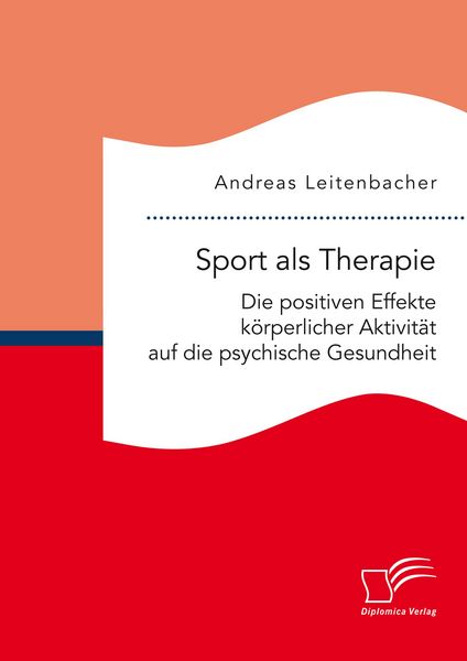Produktbild: Sport als Therapie: Die positiven Effekte k&ouml;rperlicher Aktivit&auml;t auf die psychische Gesundheit