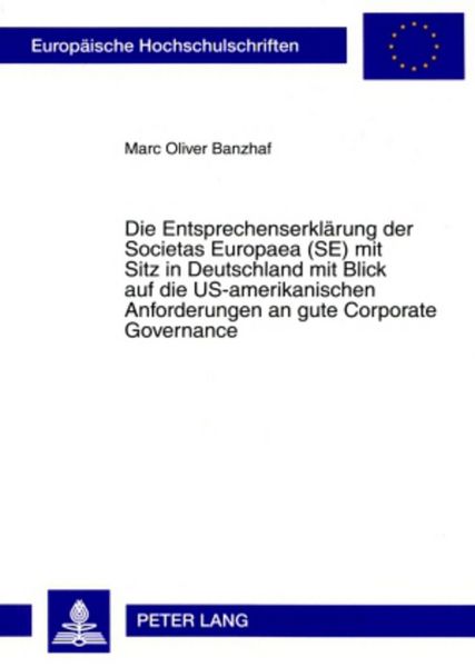 Produktbild: Die Entsprechenserklaerung der Societas Europaea (SE) mit Sitz in Deutschland mit Blick auf die US-amerikanischen Anforderungen an gute Corporate Gove