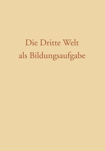 Produktbild: Die Dritte Welt als Bildungsaufgabe