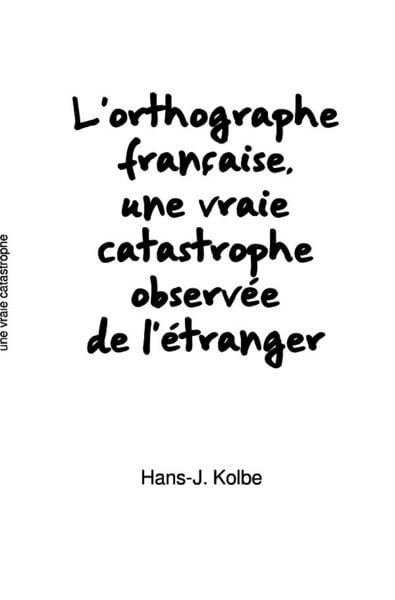 Produktbild: L'orthographe fran&ccedil;aise, une vraie catastrophe observ&eacute;e de l'&eacute;tranger