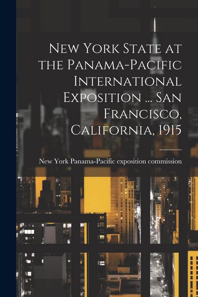 Produktbild: New York State at the Panama-Pacific International Exposition ... San Francisco, California, 1915