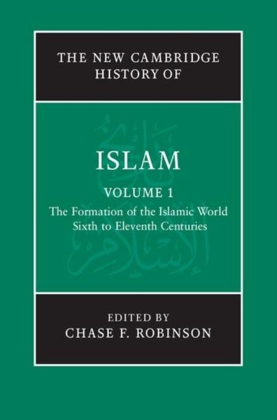 Produktbild: New Cambridge History of Islam: Volume 1, The Formation of the Islamic World, Sixth to Eleventh Centuries