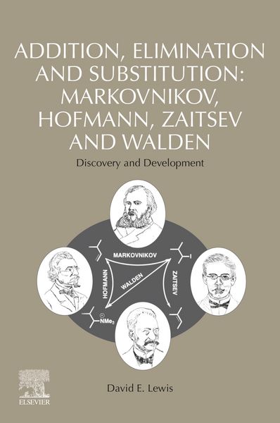 Produktbild: Addition, Elimination and Substitution: Markovnikov, Hofmann, Zaitsev and Walden