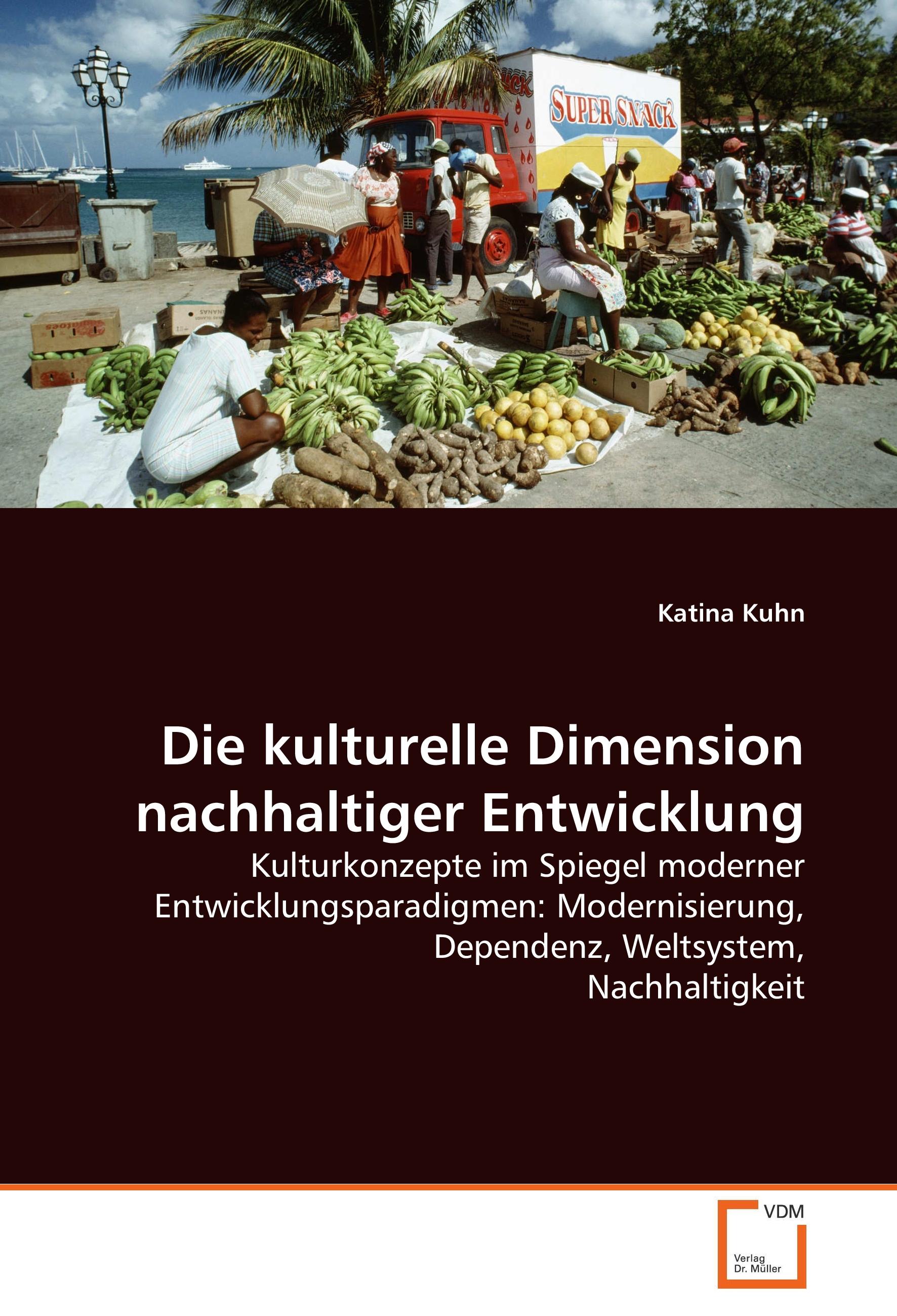 Die kulturelle Dimension nachhaltiger Entwicklung, Taschenbuch von Katina Kuhn, VDM, 9783639061048