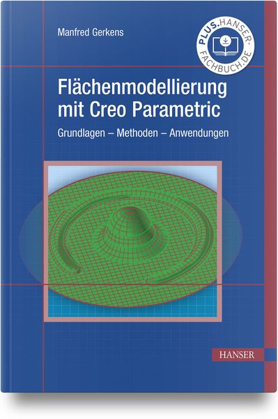 Flächenmodellierung mit Creo Parametric, Gebundene Ausgabe von Manfred Gerkens, Carl Hanser, 9783446473928