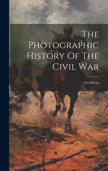 Produktbild: The Photographic History Of The Civil War: The Navies