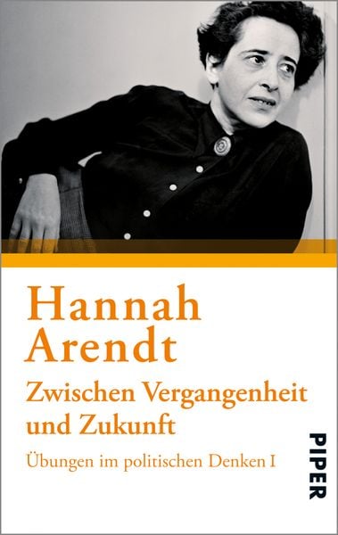 Zwischen Vergangenheit und Zukunft, Taschenbuch von Hannah Arendt, Piper Taschenbuch, 9783492301749