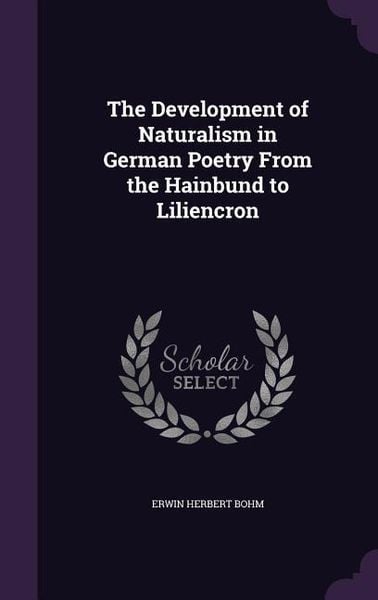 Produktbild: The Development of Naturalism in German Poetry From the Hainbund to Liliencron