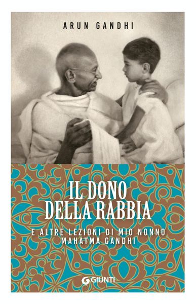 Produktbild: Il dono della rabbia e altre lezioni di mio nonno Mahatma Gandhi
