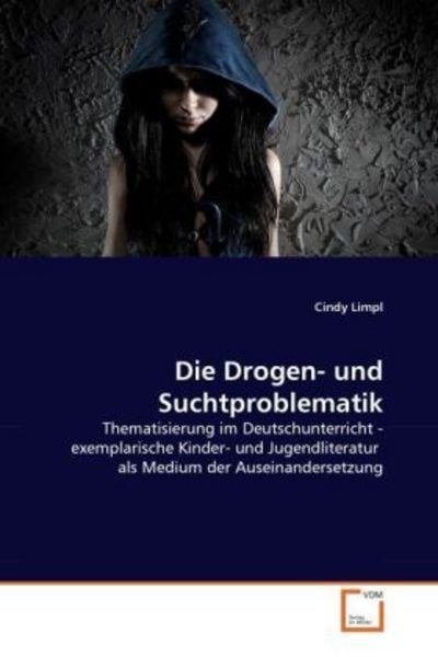 Limpl, C: Drogen- und Suchtproblematik, Taschenbuch von Cindy Limpl, VDM, 9783639344790