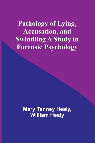 Produktbild: Pathology of Lying, Accusation, and Swindling A Study in Forensic Psychology