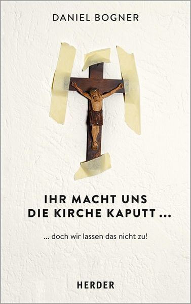 Produktbild: Ihr macht uns die Kirche kaputt...