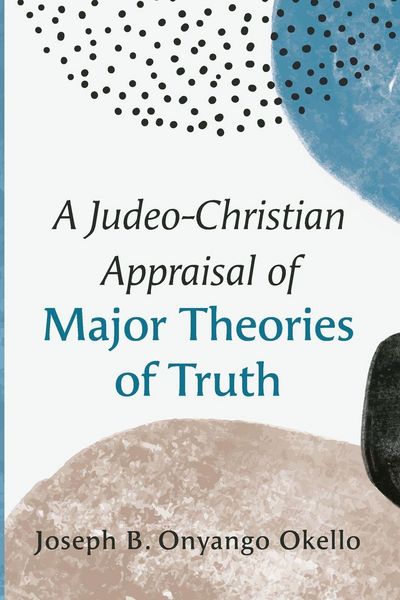 Produktbild: A Judeo-Christian Appraisal of Major Theories of Truth