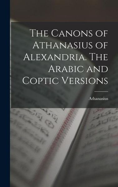 Produktbild: The Canons of Athanasius of Alexandria. The Arabic and Coptic Versions