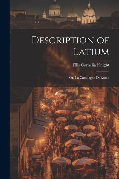 Produktbild: Description of Latium: Or, La Campagna di Roma