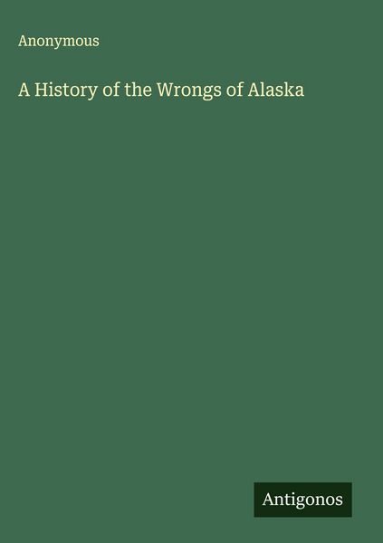 Produktbild: A History of the Wrongs of Alaska