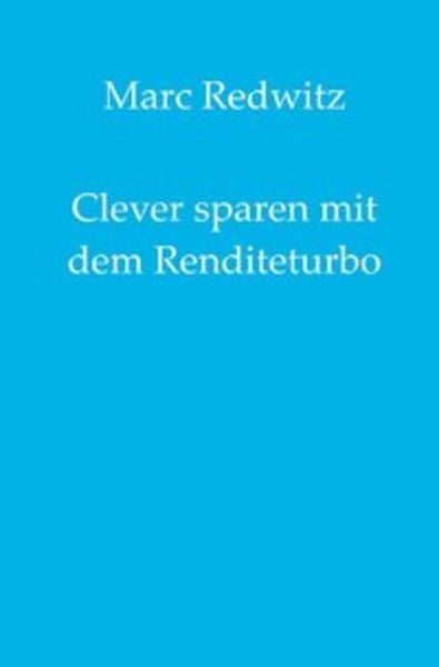 Clever sparen mit dem Renditeturbo, Taschenbuch von Marc Redwitz, Epubli, 9783750287211