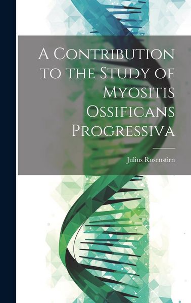 Produktbild: A Contribution to the Study of Myositis Ossificans Progressiva