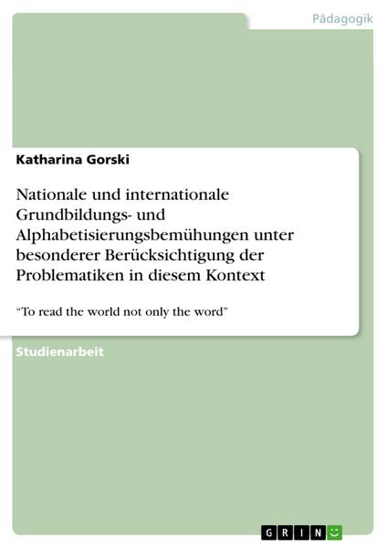 Produktbild: Nationale und internationale Grundbildungs- und Alphabetisierungsbem&uuml;hungen unter besonderer Ber&uuml;cksichtigung der Problematiken in diesem Kontext