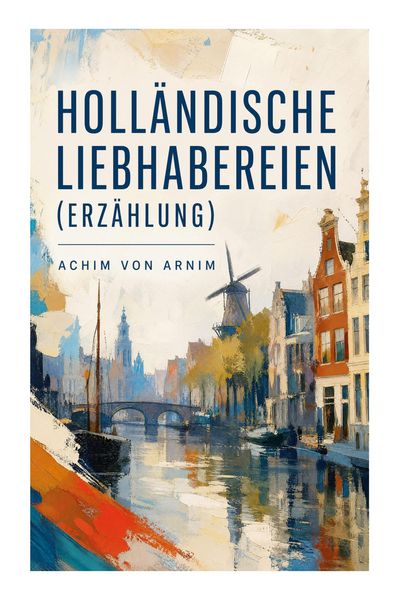 Produktbild: Holl&auml;ndische Liebhabereien (Erz&auml;hlung)