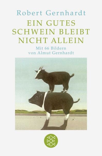 Ein gutes Schwein bleibt nicht allein, Gebundene Ausgabe von Robert Gernhardt, Fischer Taschenbuch Verlag, 978-3-596-18923-6