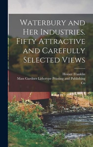 Produktbild: Waterbury and Her Industries. Fifty Attractive and Carefully Selected Views