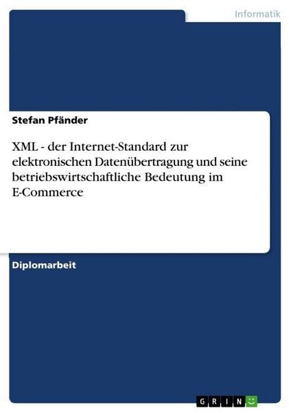 Produktbild: XML - der Internet-Standard zur elektronischen Daten&uuml;bertragung und seine betriebswirtschaftliche Bedeutung im E-Commerce