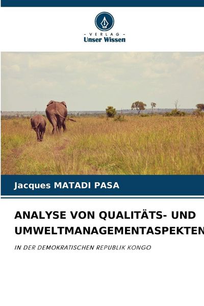 Analyse von Qualitäts- und Umweltmanagementaspekten, Taschenbuch von Jacques Matadi Pasa, Verlag Unser Wissen, 9786208871758