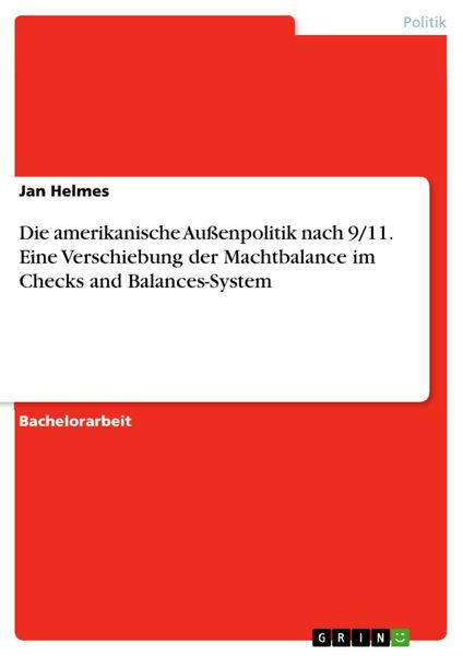 Produktbild: Die amerikanische Au&szlig;enpolitik nach 9/11. Eine Verschiebung der Machtbalance im Checks and Balances-System