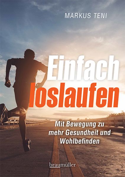 Einfach loslaufen, Taschenbuch von Markus Teni, Braumüller Verlag, 978-3-99100-348-9