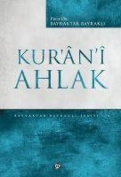 Kuran-i Ahlak, Taschenbuch von Bayraktar Bayrakli, Düsün Yayincilik, 9786055125837