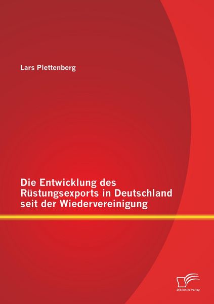 Produktbild: Die Entwicklung des R&uuml;stungsexports in Deutschland seit der Wiedervereinigung