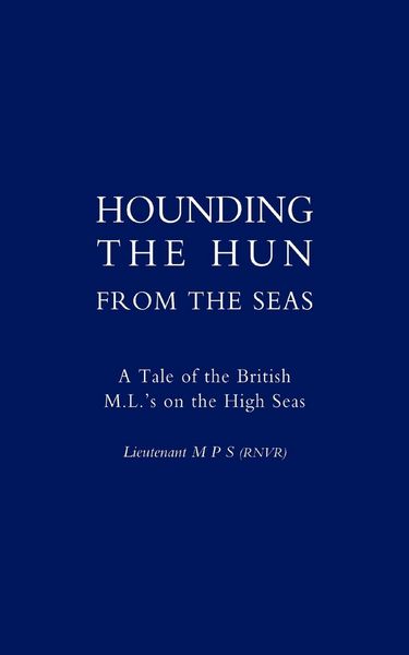 Produktbild: Hounding the Hun from the Seas. a Tale of the British M.L. OS on the High Seas
