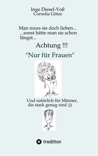 Man muss sie doch lieben... Ein Buch, welches das Zusammenleben von Frau und Mann in vergnüglicher Weise darstellt., Taschenbuch von Inge Diesel-Voss,