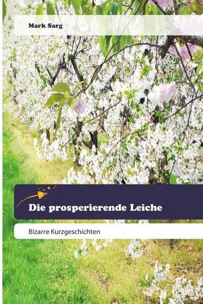 Die prosperierende Leiche, Taschenbuch von Mark Sarg, Goldene Rakete, 9786200519375
