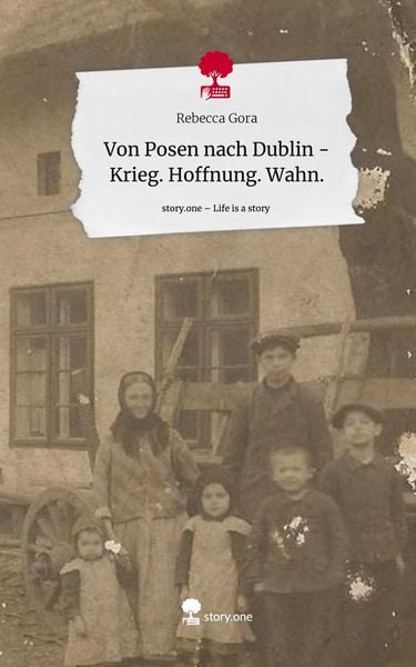 Produktbild: Von Posen nach Dublin - Krieg. Hoffnung. Wahn.. Life is a Story - story.one