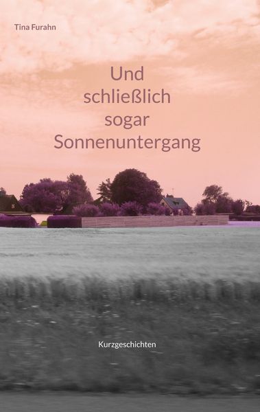 Produktbild: Und schlie&szlig;lich sogar Sonnenuntergang