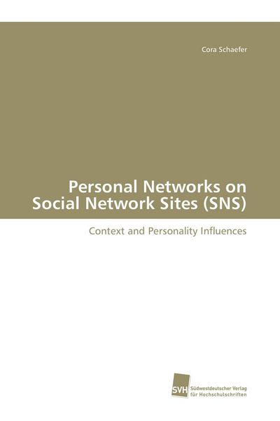 Personal Networks on Social Network Sites (SNS), Taschenbuch von Cora Schaefer, Südwestdeutscher Verlag für Hochschulschriften, 9783838101958