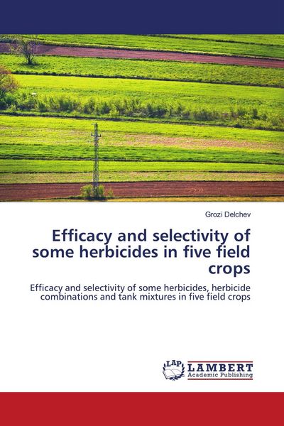 Produktbild: Efficacy and selectivity of some herbicides in five field crops