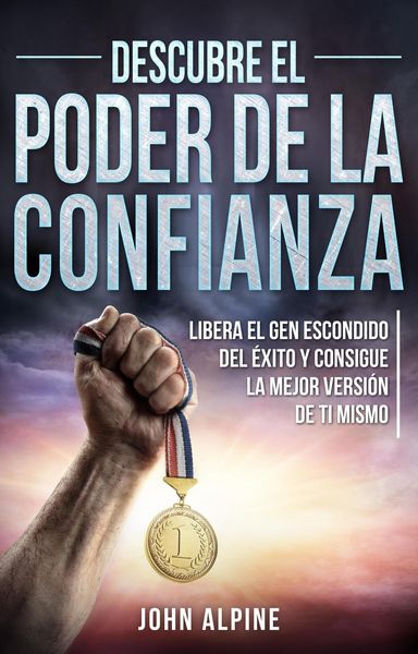 Produktbild: Descubre el poder de la confianza Libera el gen escondido del &eacute;xito y consigue la mejor versi&oacute;n de ti mismo