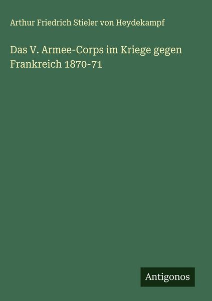 Produktbild: Das V. Armee-Corps im Kriege gegen Frankreich 1870-71