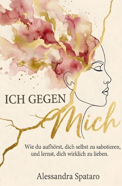 Produktbild: Ich gegen mich - Wie du aufh&ouml;rst, dich selbst zu sabotieren, und lernst, dich selbst wirklich zu lieben