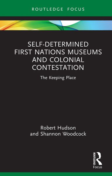 Produktbild: Self-Determined First Nations Museums and Colonial Contestation
