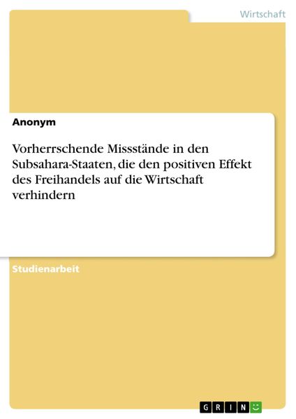 Produktbild: Vorherrschende Missst&auml;nde in den Subsahara-Staaten, die den positiven Effekt des Freihandels auf die Wirtschaft verhindern