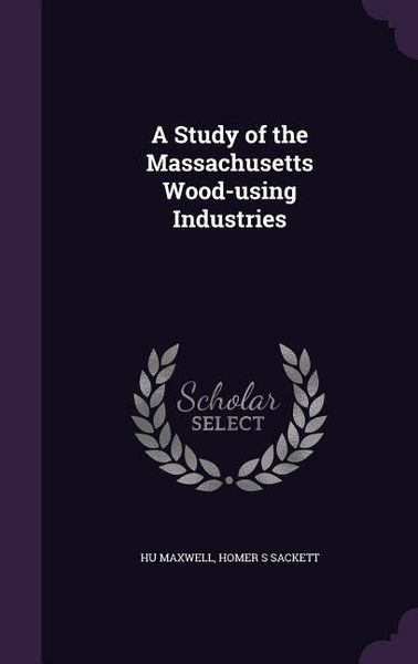 Produktbild: A Study of the Massachusetts Wood-using Industries