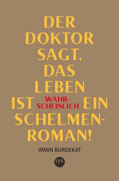 Produktbild: Der Doktor sagt, das Leben ist wahrscheinlich ein Schelmenroman