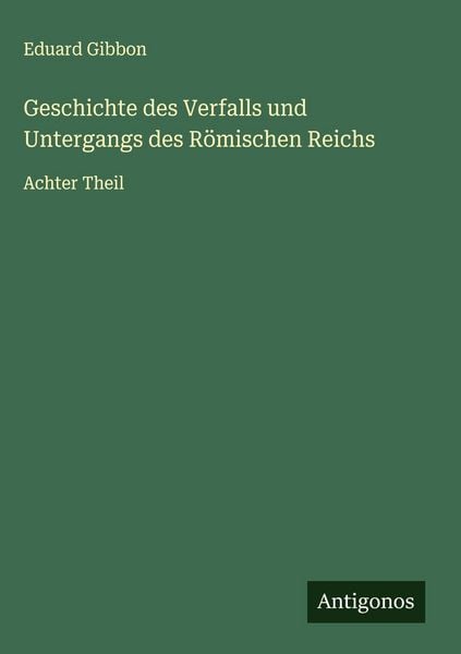 Produktbild: Geschichte des Verfalls und Untergangs des R&ouml;mischen Reichs