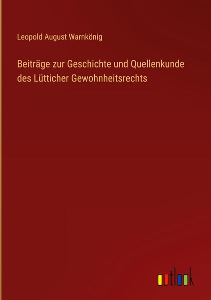 Produktbild: Beitr&auml;ge zur Geschichte und Quellenkunde des L&uuml;tticher Gewohnheitsrechts