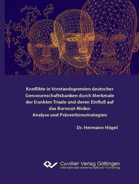 Produktbild: Konflikte in Vorstandsgremien deutscher Genossenschaftsbanken durch Merkmale der Dunklen Triade und deren Einflu&szlig; auf das Burnout-Risiko